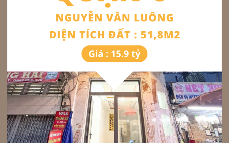 Bán Nhà Quận 6 – Nhà mặt tiền kinh doanh đầy tiềm năng, vị trí đắc địa gần vòng xoay Phú Lâm, Nguyễn Văn Luông